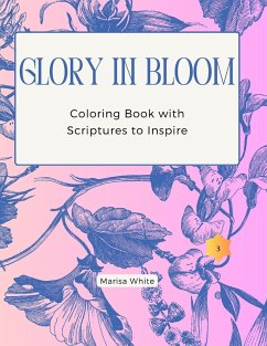 Glory In Bloom Coloring Book with Scriptures to Inspire #3 - White, Marisa