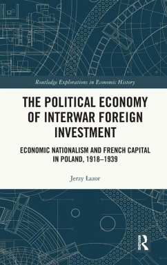 The Political Economy of Interwar Foreign Investment - Lazor, Jerzy