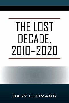 The Lost Decade, 2010--2020 - Luhmann, Gary