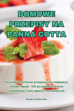 DOMOWE PRZEPISY NA PANNA COTTA - Bianka Wasilewska