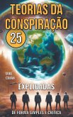 25 Teorias da Conspiração - Explicadas de Forma Simples e Crítica