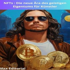 NFTs : Die neue Ära des geistigen Eigentums für Künstler (eBook, ePUB) - Editorial, Max