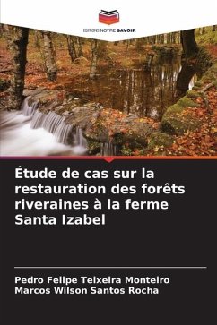 Étude de cas sur la restauration des forêts riveraines à la ferme Santa Izabel - Teixeira Monteiro, Pedro Felipe;Santos Rocha, Marcos Wilson