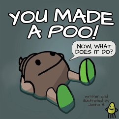 You Made a Poo, Now What Does It Do? - H, Jonno