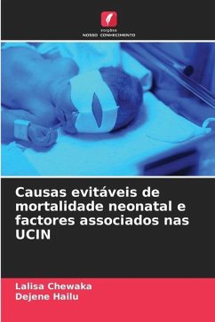 Causas evitáveis de mortalidade neonatal e factores associados nas UCIN - Chewaka, Lalisa;Hailu, Dejene