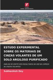 ESTUDO EXPERIMENTAL SOBRE OS MATERIAIS DE CINZAS VOLANTES DE UM SOLO ARGILOSO PURIFICADO