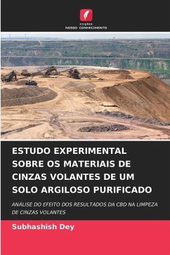 ESTUDO EXPERIMENTAL SOBRE OS MATERIAIS DE CINZAS VOLANTES DE UM SOLO ARGILOSO PURIFICADO - Dey, Subhashish