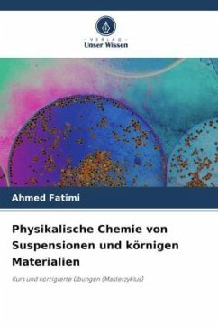 Physikalische Chemie von Suspensionen und körnigen Materialien - Fatimi, Ahmed