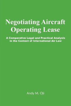 Negotiating Aircraft Operating Lease - A Comparative Legal and Practical Analysis in the Context of International Air Law - Oji, Andy M