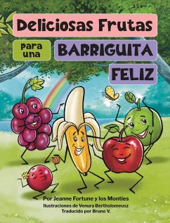 Deliciosas Frutas para una Barriguita Feliz - Fortune, Jeanne; Monties, Los