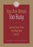 You Are Never Too Busy