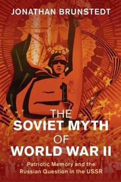 The Soviet Myth of World War II - Brunstedt, Jonathan (Texas A & M University)