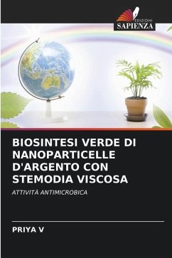 BIOSINTESI VERDE DI NANOPARTICELLE D'ARGENTO CON STEMODIA VISCOSA - V, PRIYA