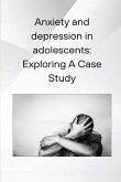 Anxiety and depression in adolescents