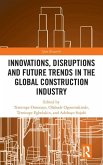 Innovations, Disruptions and Future Trends in the Global Construction Industry