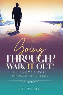 Going Through? Walk It Out! - Raines, B C