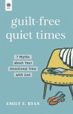 Guilt-Free Quiet Times Guilt-Free Quiet Times