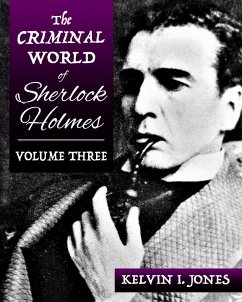 The Criminal World Of Sherlock Holmes - Volume Three - Jones, Kelvin