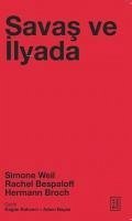 Savas ve Ilyada - Weil, Simone; Bespaloff, Rachel; Broch, Hermann