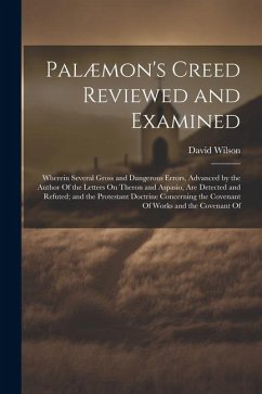 Palæmon's Creed Reviewed and Examined - Wilson, David