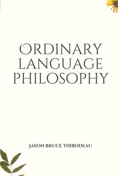 Ordinary Language Philosophy - Thibodeau, Jason Bruce