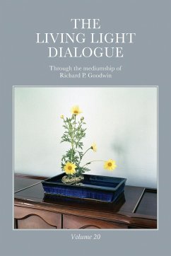 The Living Light Dialogue Volume 20 - Goodwin, Richard P.