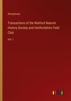 Transactions of the Watford Natural History Society and Hertfordshire Field Club - Anonymous