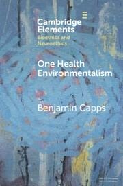 One Health Environmentalism - Capps, Benjamin (Dalhousie University)