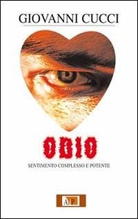 Odio. Sentimento complesso e potente - Cucci, Giovanni
