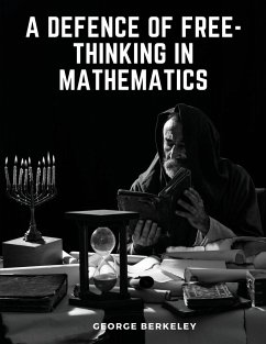 A Defence of Free-Thinking in Mathematics - George Berkeley