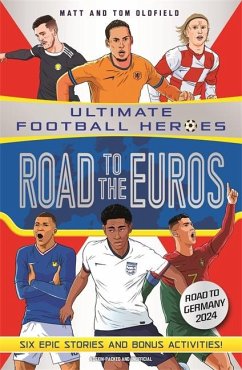 Road to the Euros (Ultimate Football Heroes): Collect them all! - Oldfield, Matt & Tom