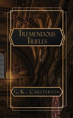 Tremendous Trifles - Chesterton, G. K.