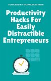 Productivity Hacks For Easily Distractible Entrepreneurs