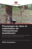 Physiologie du latex et exploitation de l'hévéa(Hevea brasiliensis)