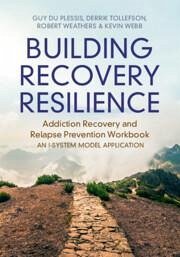 Building Recovery Resilience - du Plessis, Guy (Utah State University); Tollefson, Derrik R. (Utah State University); Weathers, Robert (Addictions Recovery Coach, California)