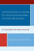 Anti-intellectualism to Anti-rationalism to Post-truth Era