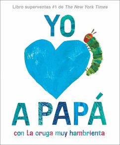 Yo Amo a Papá, Con La Oruga Muy Hambrienta - Carle, Eric