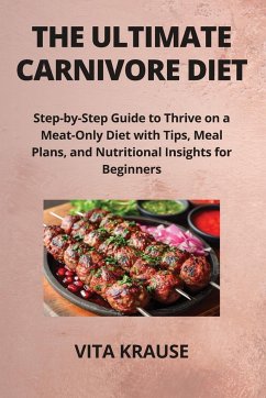 THE ULTIMATE CARNIVORE DIET - Krause, Vita