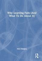 Why Learning Fails (And What To Do About It) - Quigley, Alex