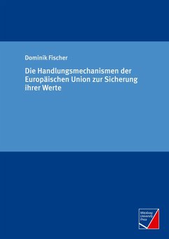 Die Handlungsmechanismen der Europäischen Union zur Sicherung ihrer Werte - Fischer, Dominik