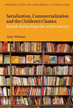 Serialization, Commercialization and the Children's Classics - Webster, Amy