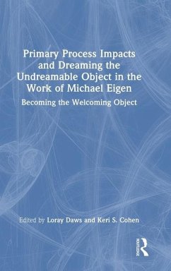 Primary Process Impacts and Dreaming the Undreamable Object in the Work of Michael Eigen