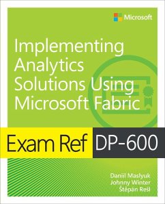 Exam Ref DP-600 Implementing Analytics Solutions Using Microsoft Fabric - Maslyuk, Daniil; Winter, Johnny; Re¿l, ¿Tepán