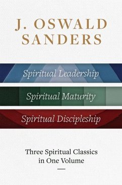 J. Oswald Sanders: Three Spiritual Classics in One Volume - Sanders, J Oswald