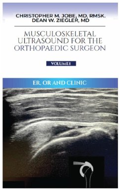 Musculoskeletal Ultrasound for the Orthopaedic Surgeon OR, ER and Clinic, Volume 1 - Jobe MD, Christopher M.; Ziegler, Dean W.