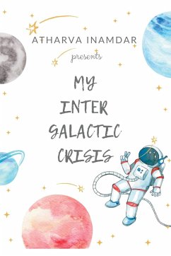 My Inter Galactic Crisis - Inamdar, Atharva