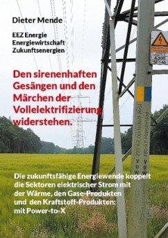 Den sirenenhaften Gesängen und den Märchen der Vollelektrifizierung widerstehen. - Mende, Dieter