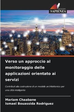 Verso un approccio al monitoraggio delle applicazioni orientato ai servizi - Chaabane, Mariam;Bouassida Rodriguez, Ismael