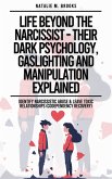 Life Beyond The Narcissist - Their Dark Psychology, Gaslighting And Manipulation Explained: Identify Narcissistic Abuse & Leave Toxic Relationships (Codependency Recovery) (eBook, ePUB)