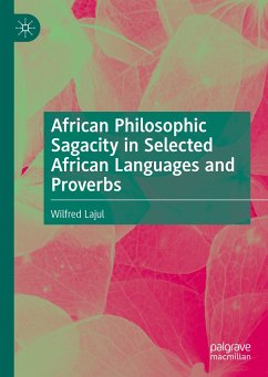 African Philosophic Sagacity in Selected African Languages and Proverbs (eBook, PDF) - Lajul, Wilfred